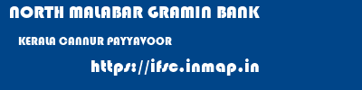 NORTH MALABAR GRAMIN BANK  KERALA CANNUR PAYYAVOOR   ifsc code